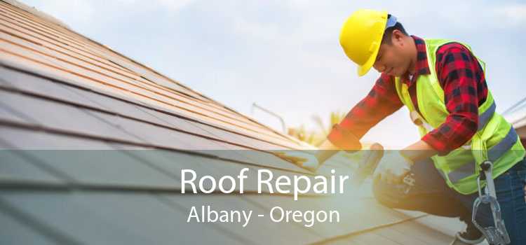 Roof Repair Albany - Oregon