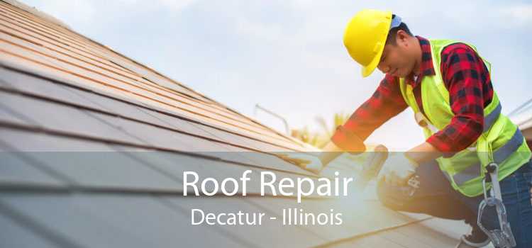 Roof Repair Decatur - Illinois