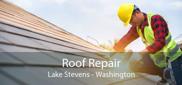Roof Repair Lake Stevens - Washington