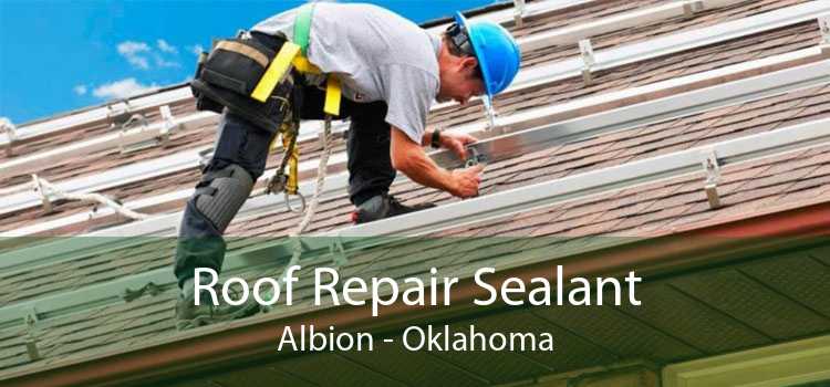 Roof Repair Sealant Albion - Oklahoma
