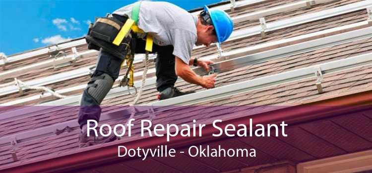 Roof Repair Sealant Dotyville - Oklahoma