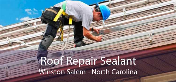Roof Repair Sealant Winston Salem - North Carolina