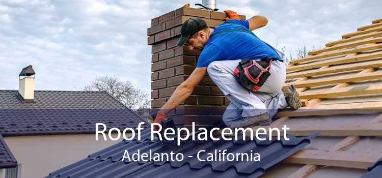 Roof Replacement Adelanto - California