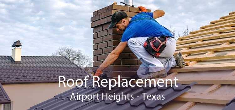 Roof Replacement Airport Heights - Texas