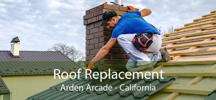 Roof Replacement Arden Arcade - California