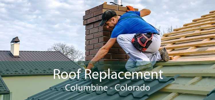 Roof Replacement Columbine - Colorado