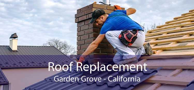 Roof Replacement Garden Grove - California