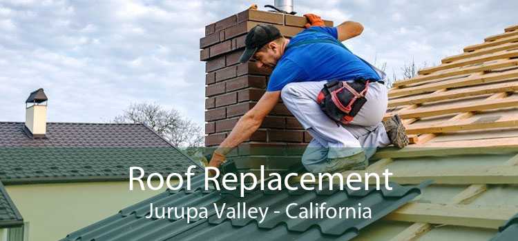 Roof Replacement Jurupa Valley - California
