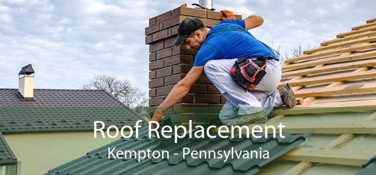 Roof Replacement Kempton - Pennsylvania