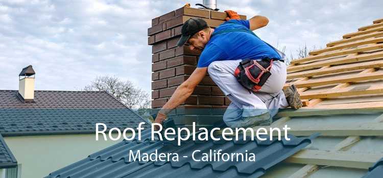 Roof Replacement Madera - California