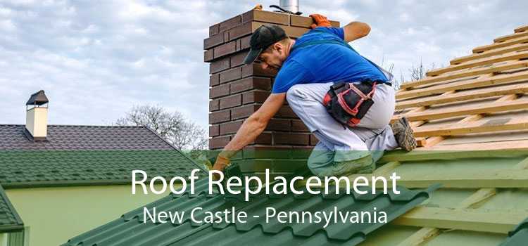 Roof Replacement New Castle - Pennsylvania