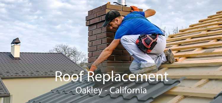 Roof Replacement Oakley - California