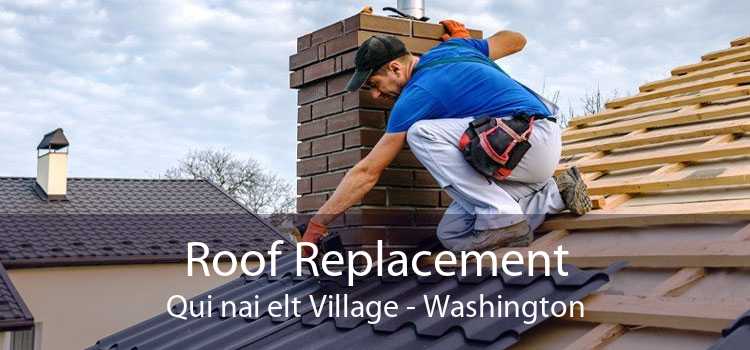 Roof Replacement Qui nai elt Village - Washington
