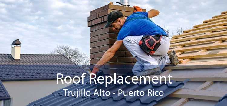 Roof Replacement Trujillo Alto - Puerto Rico