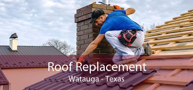 Roof Replacement Watauga - Texas