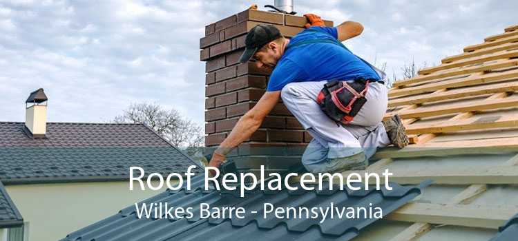 Roof Replacement Wilkes Barre - Pennsylvania