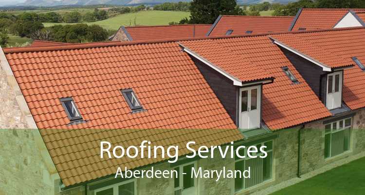 Roofing Services Aberdeen - Maryland