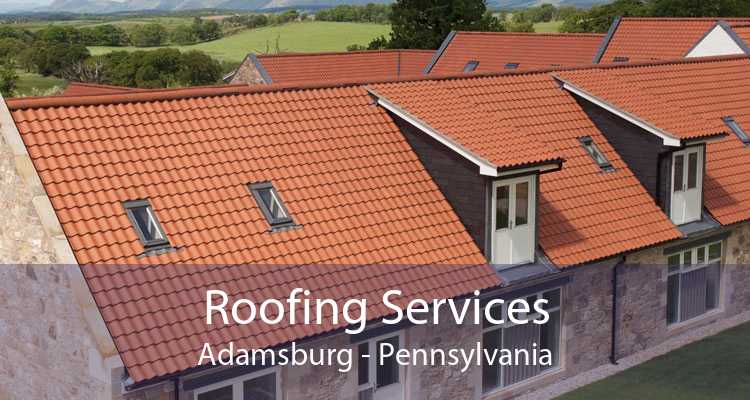 Roofing Services Adamsburg - Pennsylvania