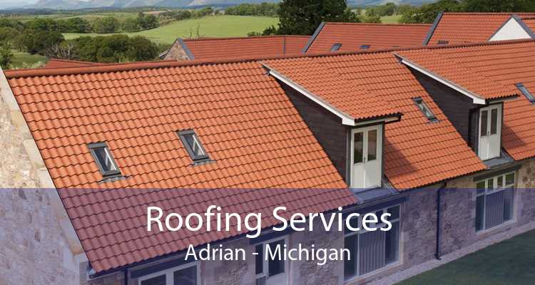 Roofing Services Adrian - Michigan