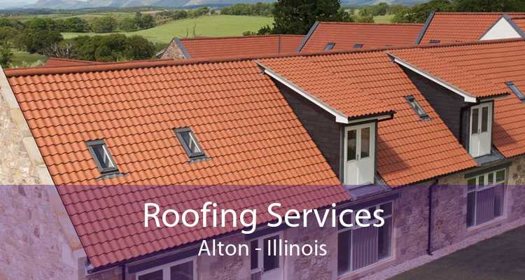 Roofing Services Alton - Illinois