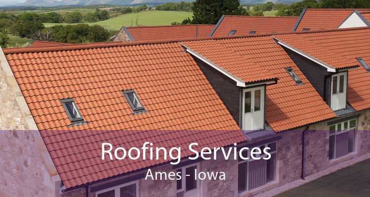 Roofing Services Ames - Iowa