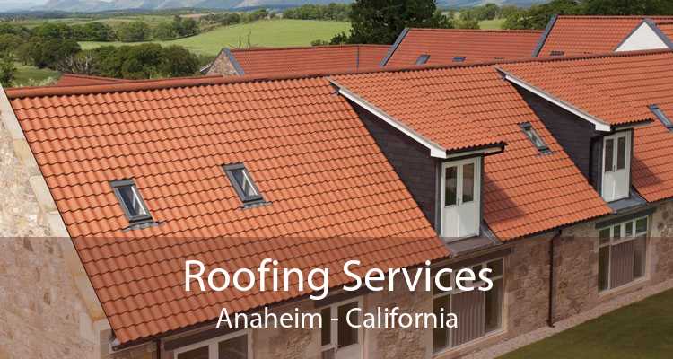 Roofing Services Anaheim - California