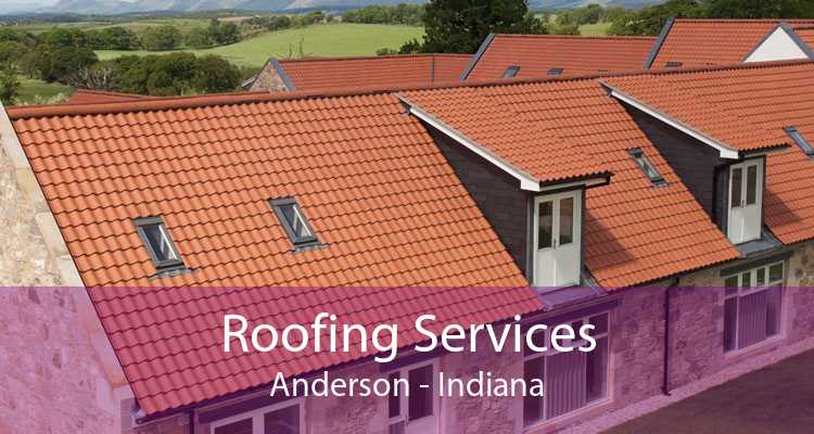 Roofing Services Anderson - Indiana
