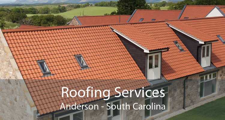 Roofing Services Anderson - South Carolina