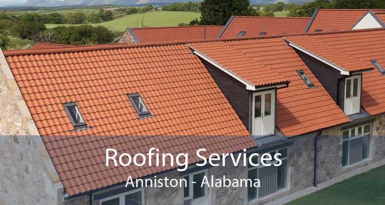 Roofing Services Anniston - Alabama