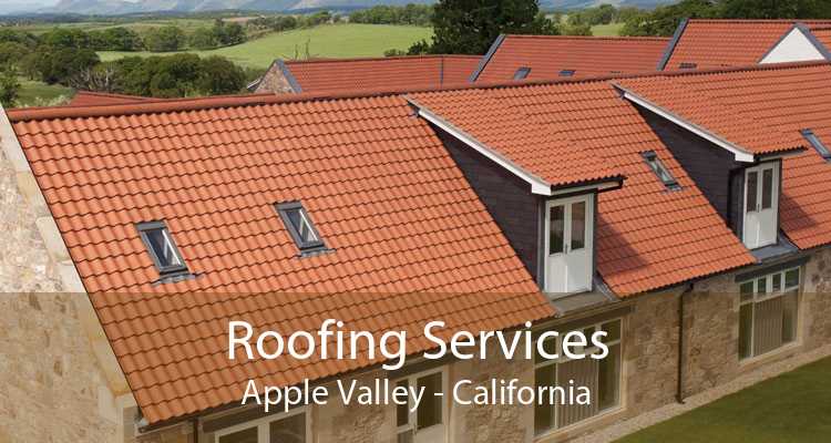 Roofing Services Apple Valley - California