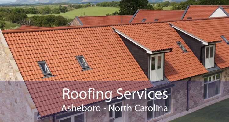 Roofing Services Asheboro - North Carolina