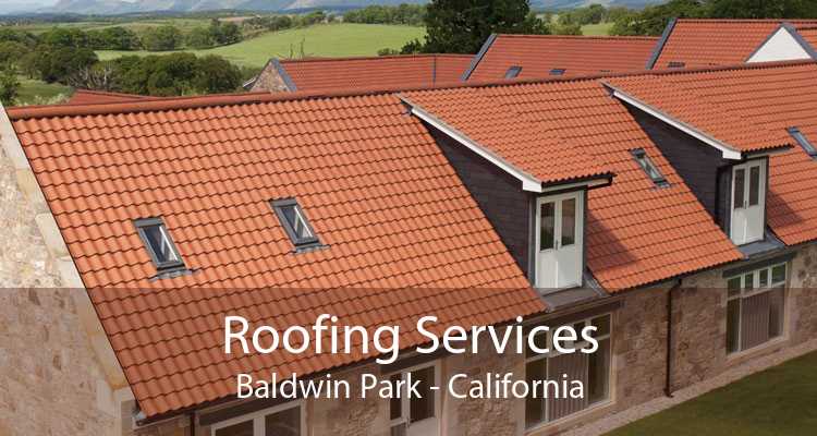Roofing Services Baldwin Park - California