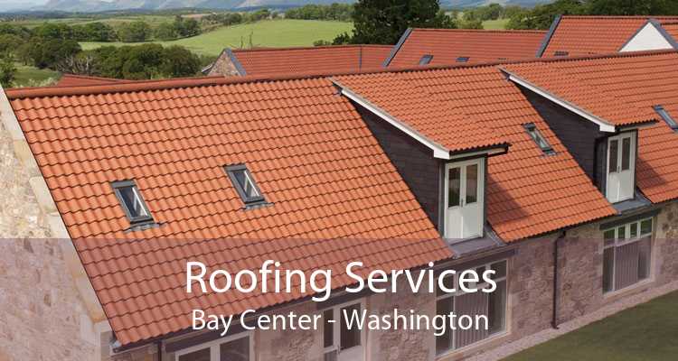 Roofing Services Bay Center - Washington