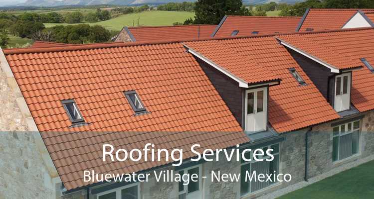 Roofing Services Bluewater Village - New Mexico