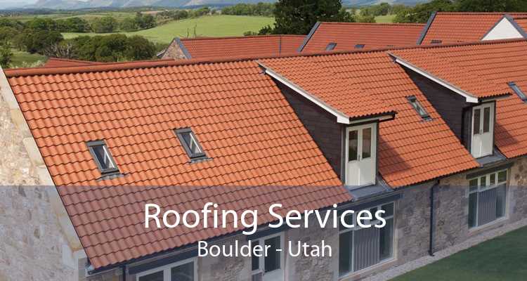 Roofing Services Boulder - Utah