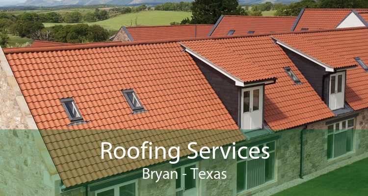 Roofing Services Bryan - Texas