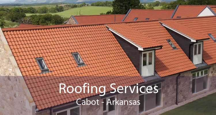 Roofing Services Cabot - Arkansas