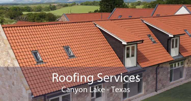 Roofing Services Canyon Lake - Texas