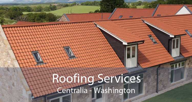 Roofing Services Centralia - Washington