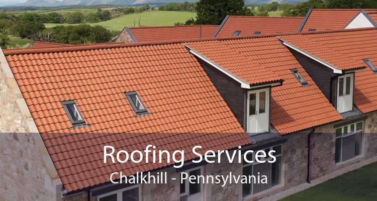 Roofing Services Chalkhill - Pennsylvania