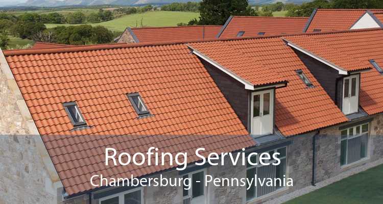 Roofing Services Chambersburg - Pennsylvania