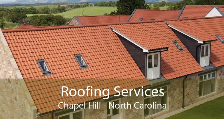 Roofing Services Chapel Hill - North Carolina