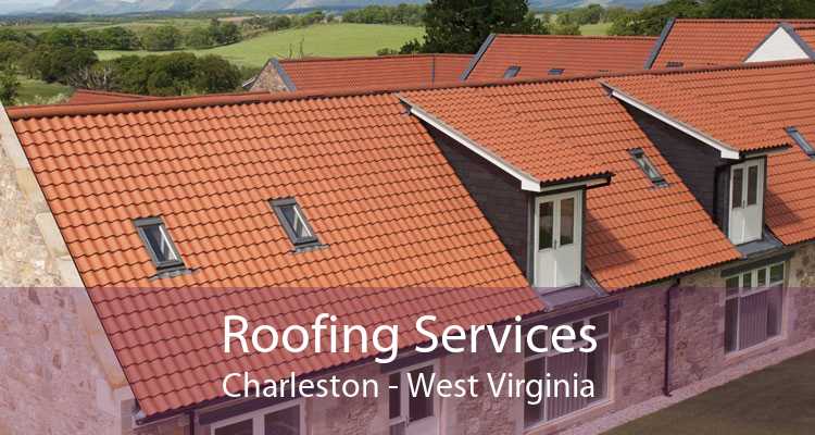 Roofing Services Charleston - West Virginia