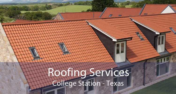 Roofing Services College Station - Texas