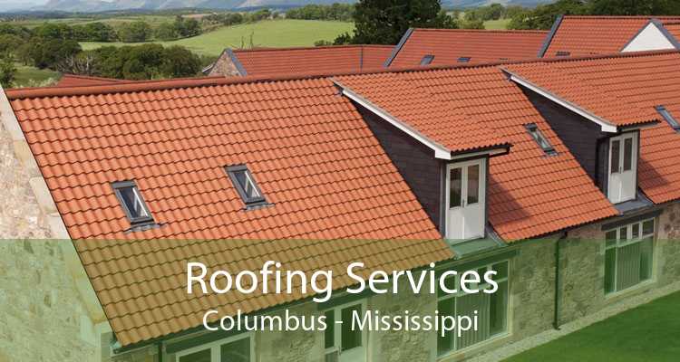 Roofing Services Columbus - Mississippi