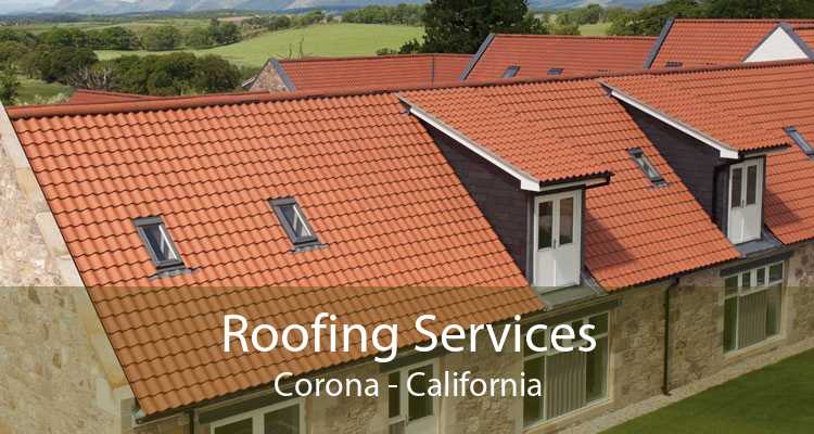 Roofing Services Corona - California