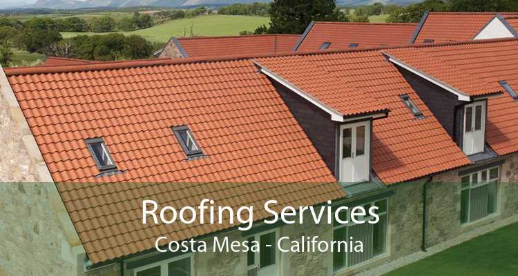 Roofing Services Costa Mesa - California