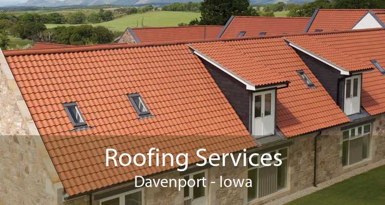 Roofing Services Davenport - Iowa