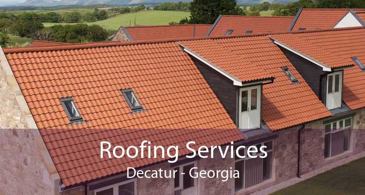 Roofing Services Decatur - Georgia