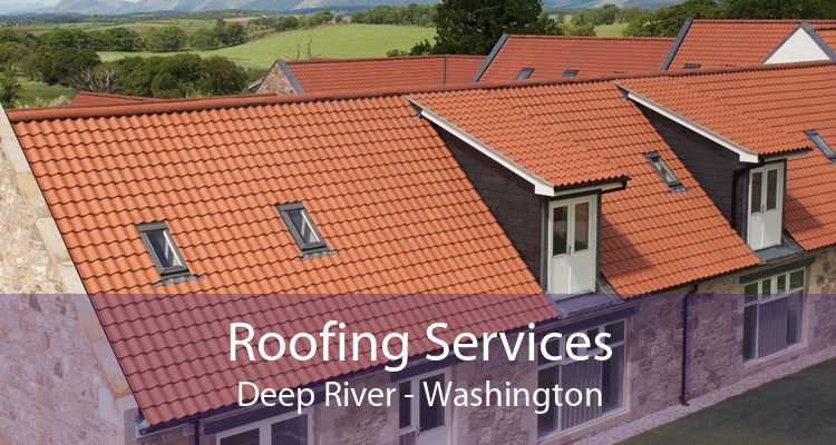 Roofing Services Deep River - Washington